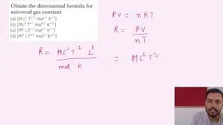 Obtain the dimensional formula for  universal gas constant.  (a) [M L T mol K]  2 2 1 1  - - -  (b)