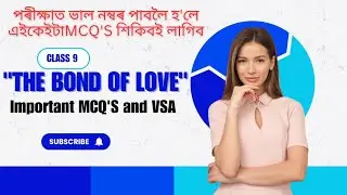The Bond of Love || Class 9 || Important MCQ'S and VSA @Youcanlearnassam