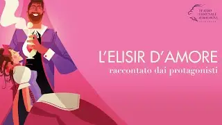 L'opera raccontata dai protagonisti - 1. L'elisir d'amore