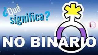 &iquest;Qu&eacute; significa No Binario?