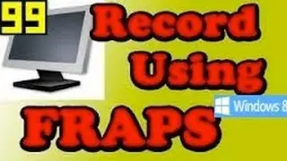 How To Use Fraps on Windows 8 And Record Games!
