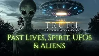 Exploring the Unknown: Past Lives, Spirit, UFOs & Aliens