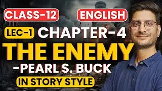 L-1, Chapter-4, The Enemy | Pearl S. Buck | Class-12th English | कक्षा-12 इंग्लिश