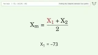 Find the midpoint between two points p1 (-73,-18) and p2 (70,-80): Step-by-Step Video Solution