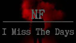 NF - I Miss The Days ( Hiányoznak a napok ) Magyar felirattal
