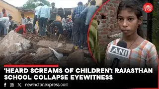 Rajasthan school collapse | Eyewitness narrates story of how school roof collapsed on children