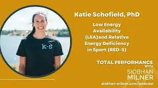 Katie Schofield PhD: Low Energy Availability & Relative Energy Deficiency in Sport