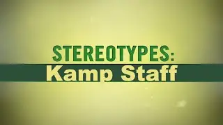 KAMP STAFF STEREOTYPES