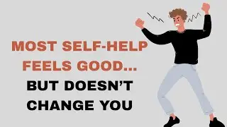 Why Most Self Help Advice Doesn&rsquo;t Work
