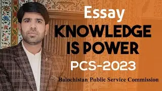 Knowledge is Power | PCS 2023 Essay | BPSC