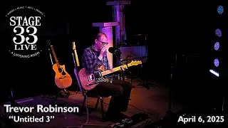 Trevor Robinson - Untitled 3 (Stage 33 Live; April 6, 2025)