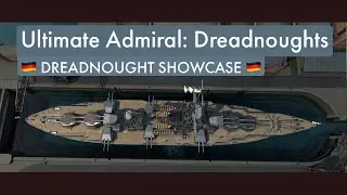 Ultimate Admiral Dreadnoughts - German Dreadnought Showcase