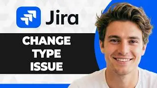 How to Change the Issue Type in Jira (Step By Step) (2026 Guide)