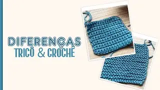 Diferenças entre Tricô e Crochê