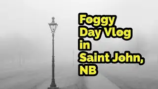 A Fogy Sunday in Saint John, New Brunswick | Solo Vlog | Cannon m50 #explorenb #cannon #videography
