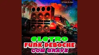 Eletro Funk Deboche Com Grave