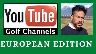 Golf YouTube Channels - European Edition -  From The Backyard Golfer