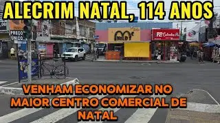 ALECRIM NATAL, O BAIRRO COMERCIAL MAIS POPULAR DE NATAL FAZ 114 ANOS 