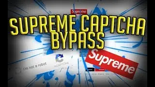 How To Bypass Captcha On Supreme (Tutorial)