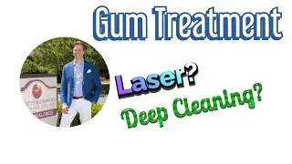 Gum Treatment: laser & deep cleaning