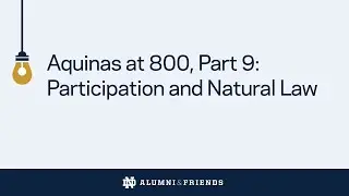 Aquinas at 800, Part 9: Participation and Natural Law