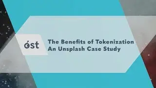 OST: The Benefits of Tokenization &ndash; An Unsplash Case Study