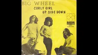 Big Wheel - Curly Girl (Nederbeat / pop) | (Den Haag) 1970