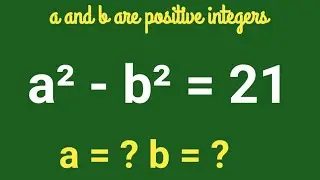 a&sup2;-b&sup2;=21, find a and b ll A nice algebra problem ll #maths #algebra #basicproblems 