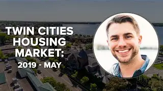 Twin Cities Housing Market: 2019 - May