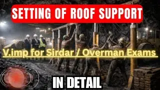 Setting of Roof Support in UG Mines || Imp. for Sirdar, Overman Exams