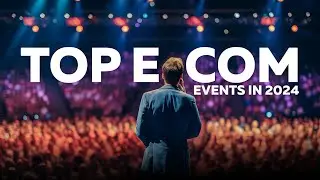 Must-Attend Ecommerce Events in 2024