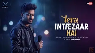 Tera Intezaar Hai | Romantic Sad Song | Heart Touching Hindi Melody