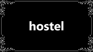 Hostel - Definition and How To Pronounce