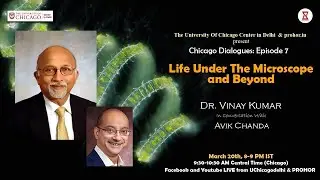 Chicago Dialogues || Episode 7 Life Under The Microscope and Beyond