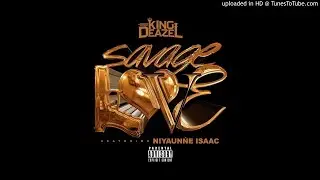 KING DEAZEL - SAVAGE LOVE FEATURING NIYAUNNE ISAAC