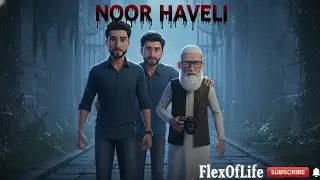 | The Horror👻Story _ Noor Haveli⛪ 3D Anime | Present - FlexOfLife | Create FlexOfLife |