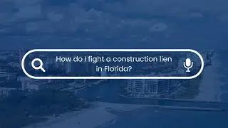 How Can I Fight a Construction Lien in Florida? | Legal Advice from Andy Wyman, Esq.
