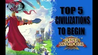 Top 5 Civilizations To Begin Rise Of Kingdoms