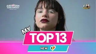 My Top 13 - EUROVISION SONG CONTEST 2026 | New: 🇧🇪 (So Far) 🎶😍 #esc2026