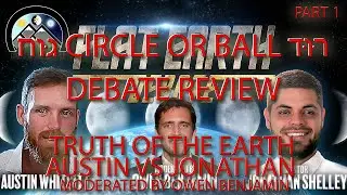 SPECIAL EPISODE - Debate Review  - True Earth  -  Austin vs Jonathan - Part 1