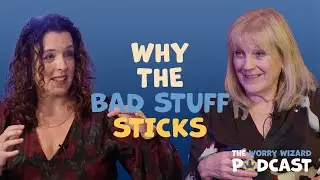 My Child Only Sees What They Did WRONG: What Can I Say? | The Worry Wizard Podcast Ep 5
