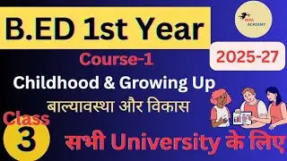 B.ED 1st Year 2025-27 (Class-3) || Childhood & Growing Up (बाल्यावस्था और विकास) by Dipa Chaudhary