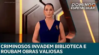 Criminosos invadem Biblioteca M&aacute;rio de Andrade e roubam obras valiosas | DOMINGO ESPETACULAR