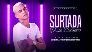 Dad&aacute; Bolad&atilde;o - Surtada (Audio Original) Lan&ccedil;amento Exclusivo