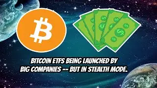 Bitcoin ETFs launched by big companies -- but in stealth mode.
