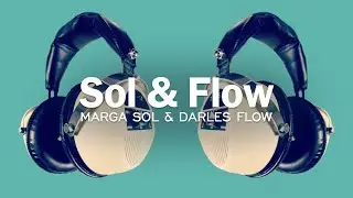 SOL & FLOW -  Marga Sol, Darles Flow [Official Video]