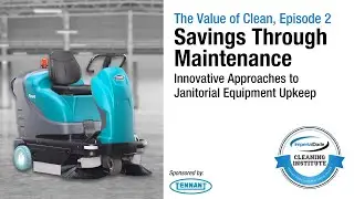 The Value of Clean, Episode 2 - Savings Through Janitorial Equipment Maintenance