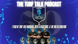 EPISODE 50 | 1 YEAR OF TURF TALK MADNESS, WEEK 6 REACTIONS, & THE BIG CELEBRATION
