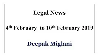 Legal News(India) 4th February to 10th February 2019 by Deepak Miglani