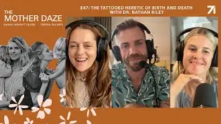 The tattooed heretic of birth and death with Dr. Nathan Riley